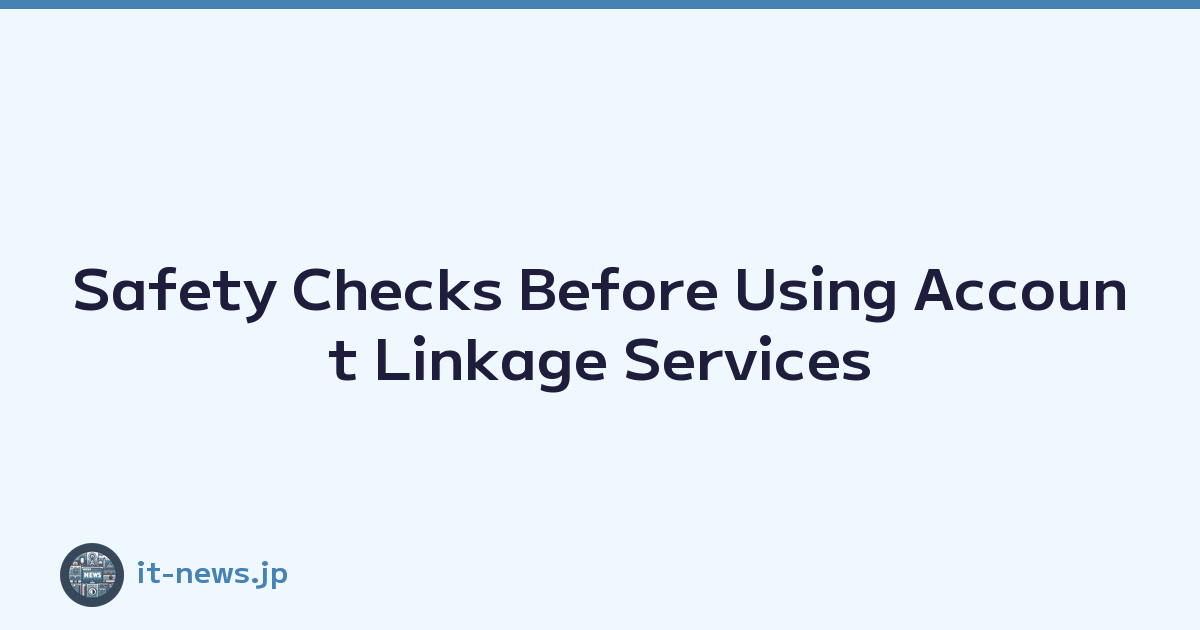 Safety Checks Before Using Account Linkage Services