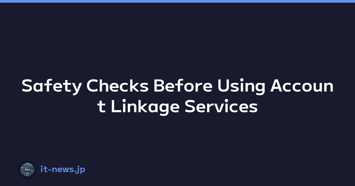 Safety Checks Before Using Account Linkage Services