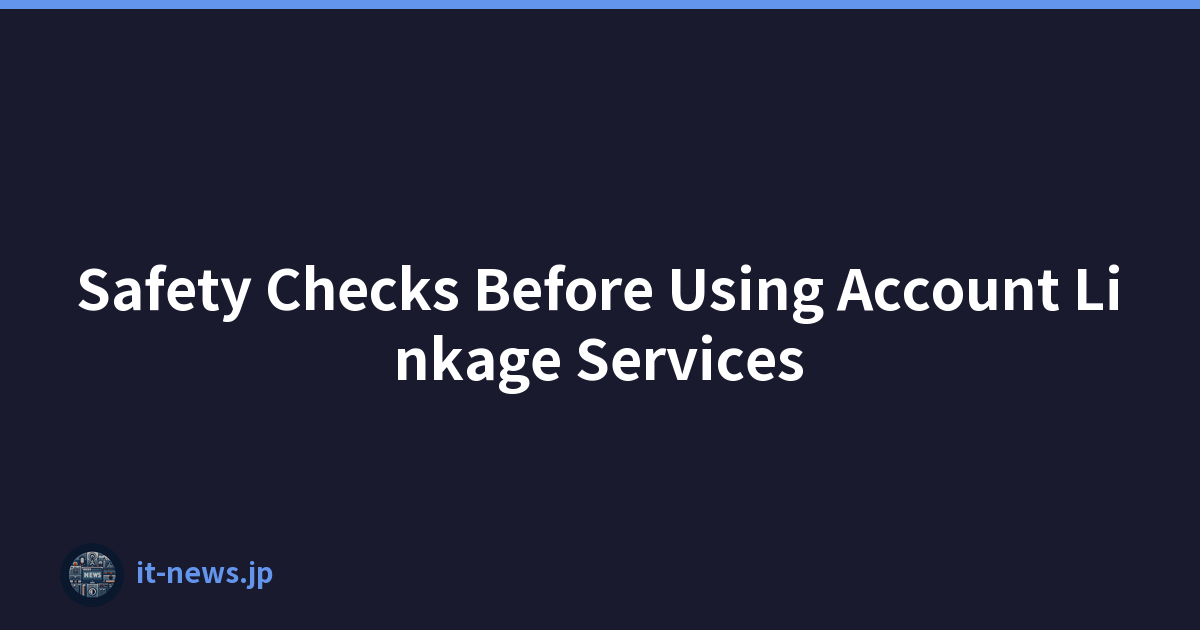 Safety Checks Before Using Account Linkage Services