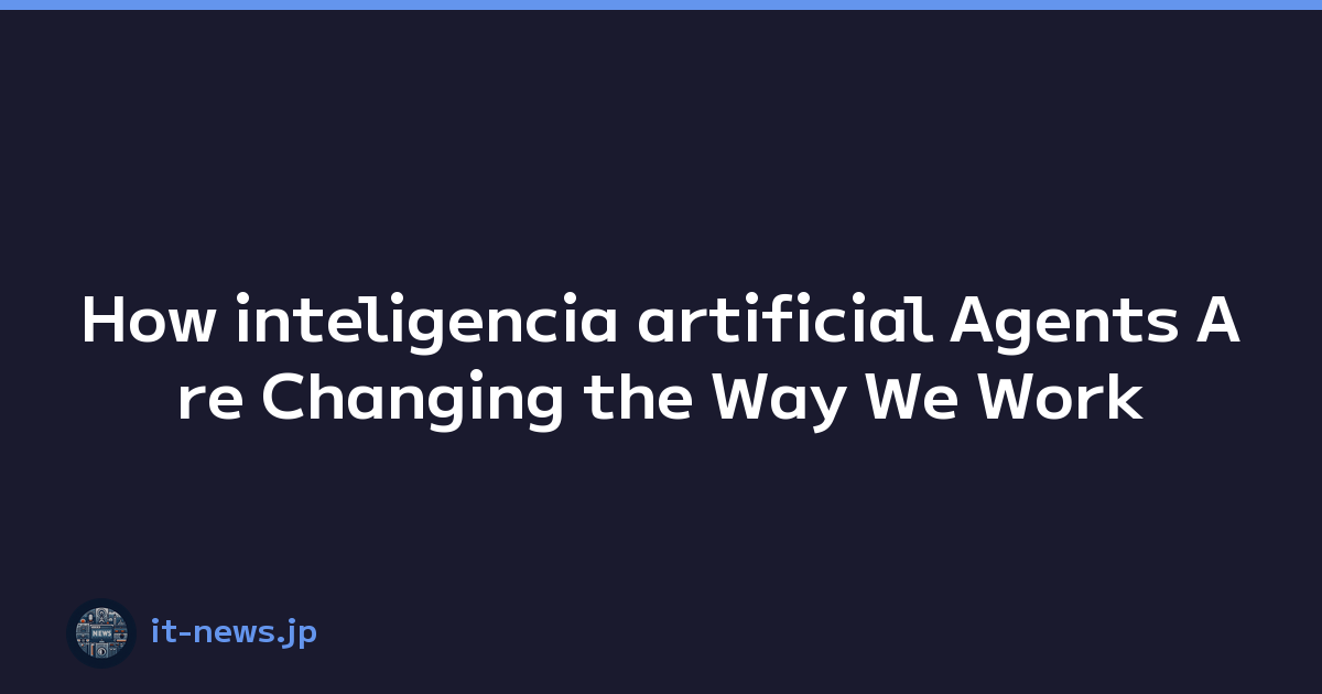 How inteligencia artificial Agents Are Changing the Way We Work