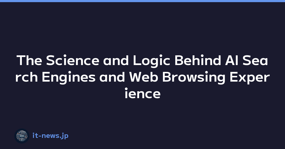 The Science and Logic Behind AI Search Engines and Web Browsing Experience