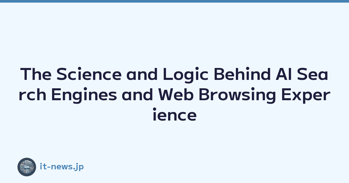 The Science and Logic Behind AI Search Engines and Web Browsing Experience