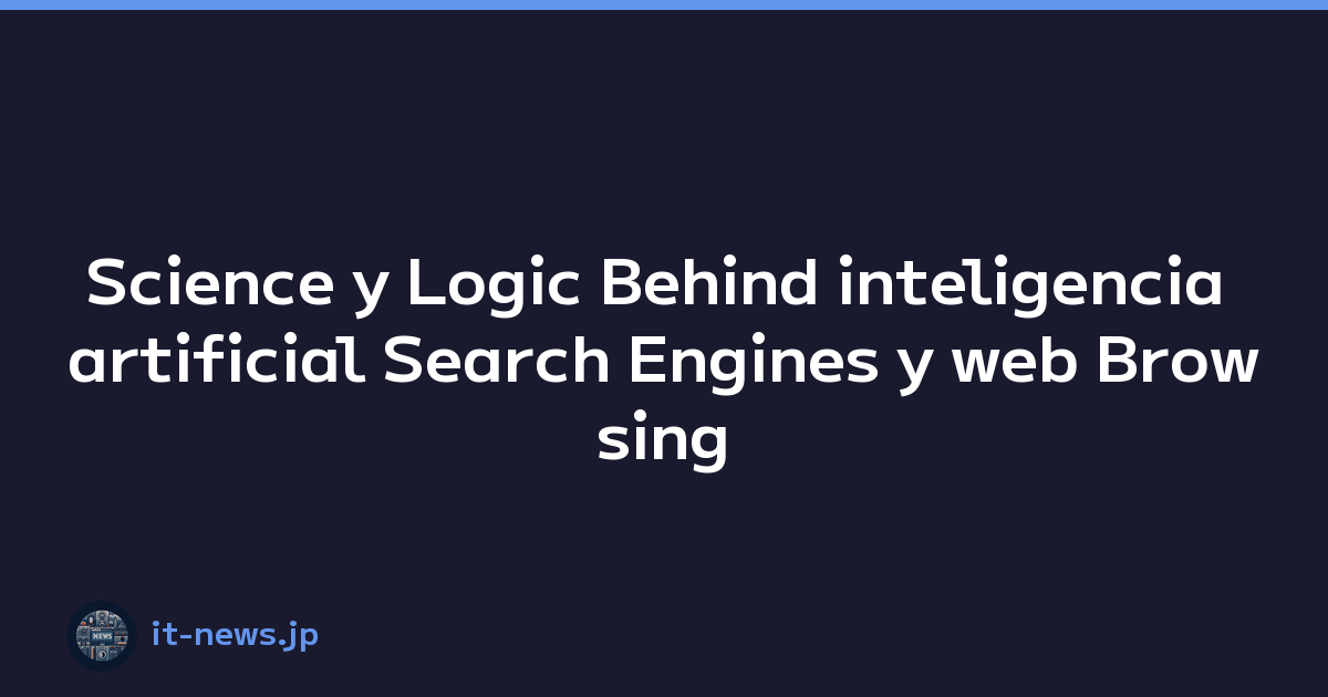 Science y Logic Behind inteligencia artificial Search Engines y web Browsing Experience