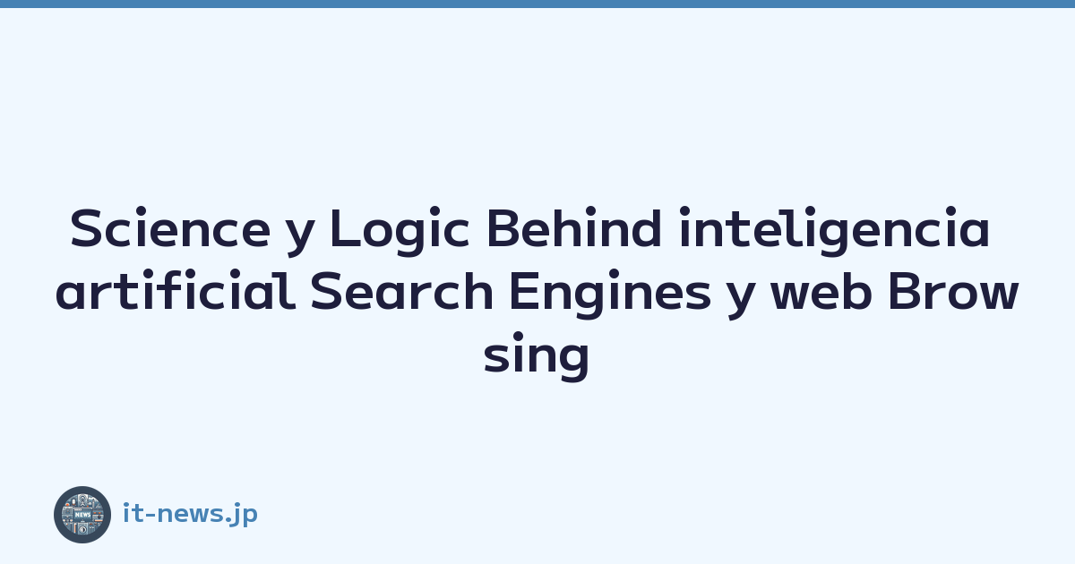 Science y Logic Behind inteligencia artificial Search Engines y web Browsing Experience