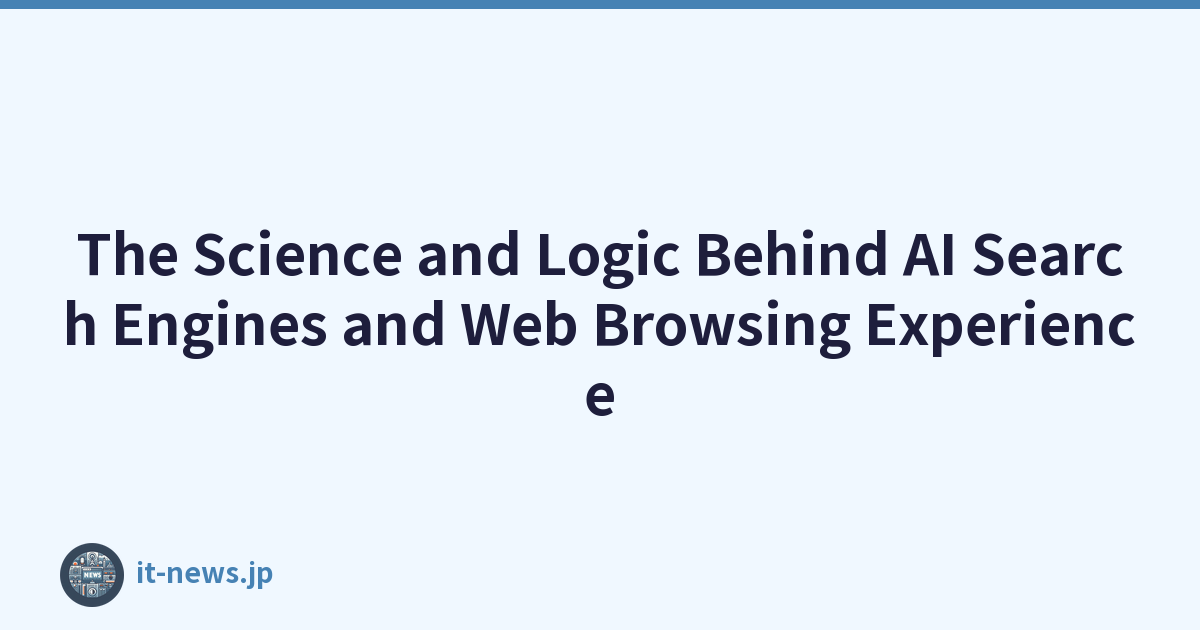 The Science and Logic Behind AI Search Engines and Web Browsing Experience