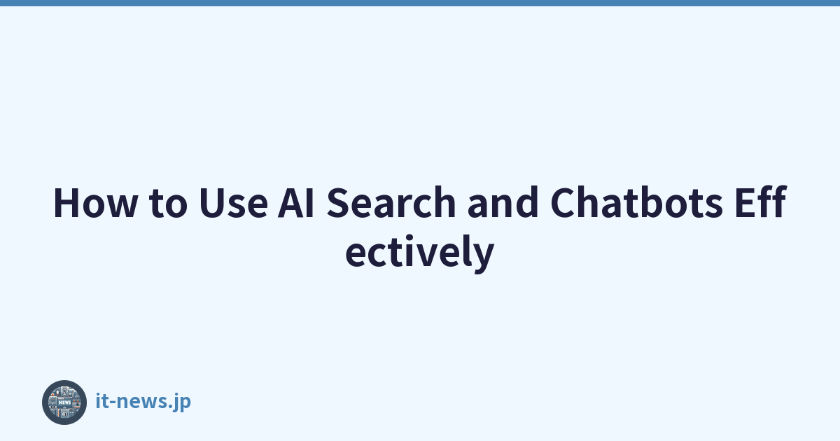How to Use AI Search and Chatbots Effectively