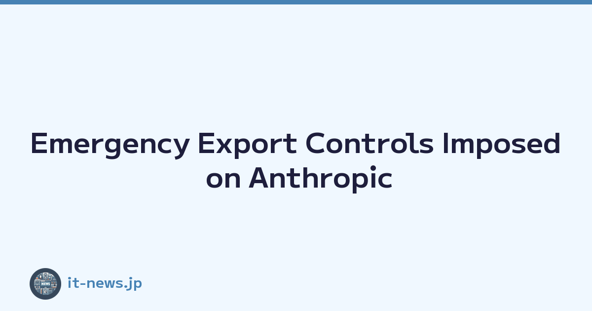 Emergency Export Controls Imposed on Anthropic's Fable 5: What Happened y What It Means