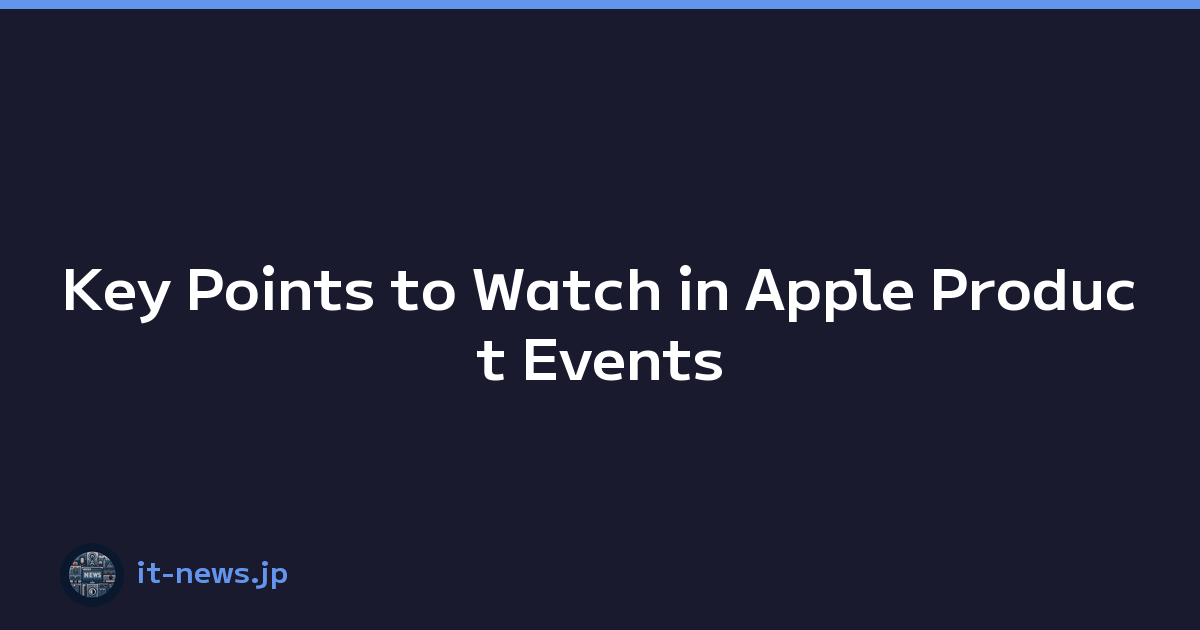 Key Points to Watch in Apple Product Events