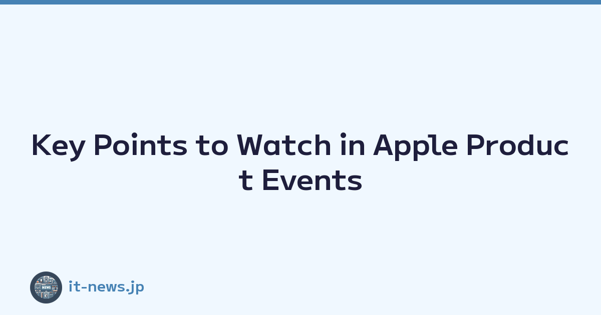 Key Points to Watch in Apple Product Events