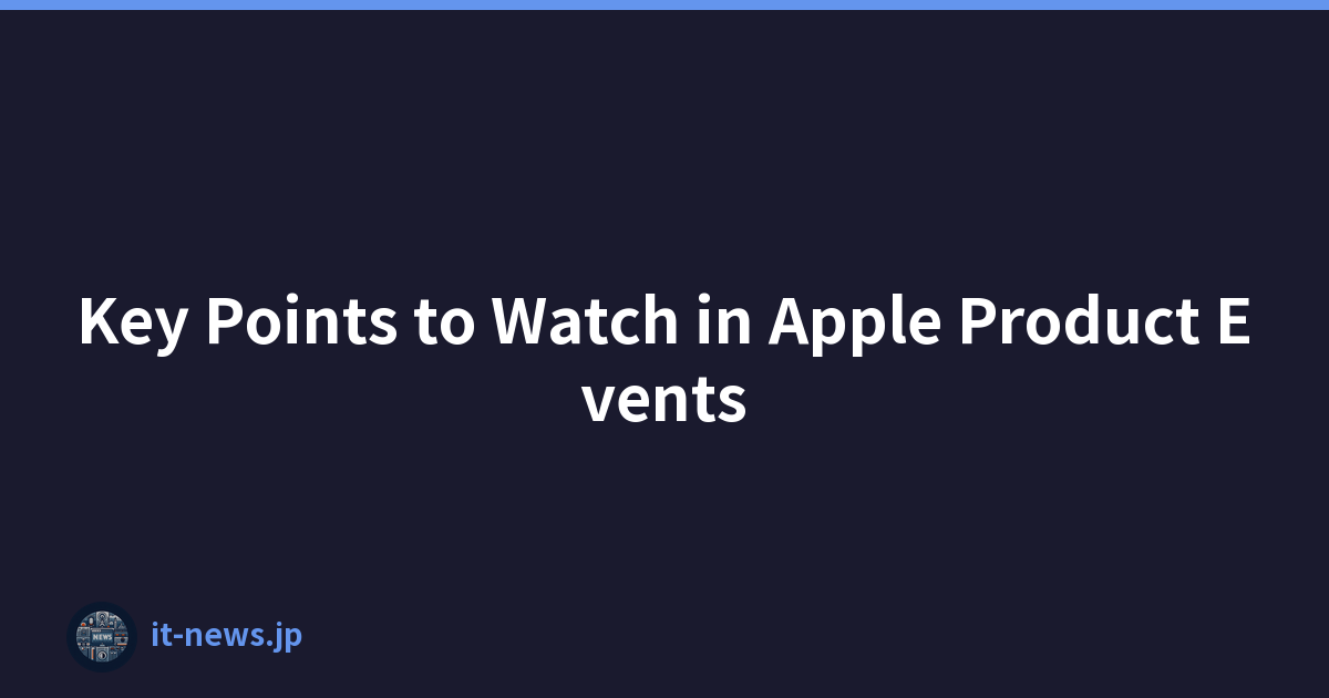 Key Points to Watch in Apple Product Events