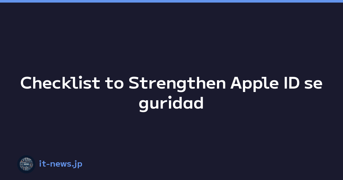Checklist to Strengthen Apple ID seguridad