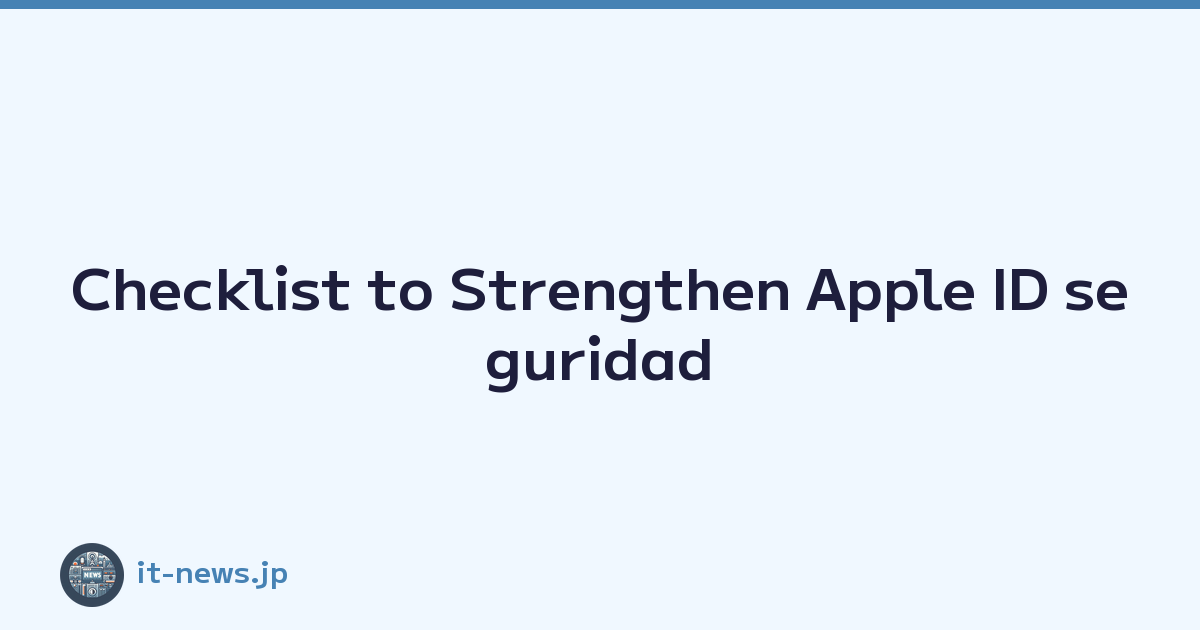 Checklist to Strengthen Apple ID seguridad