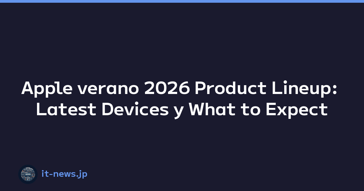 Apple verano 2026 Product Lineup: Latest Devices y What to Expect