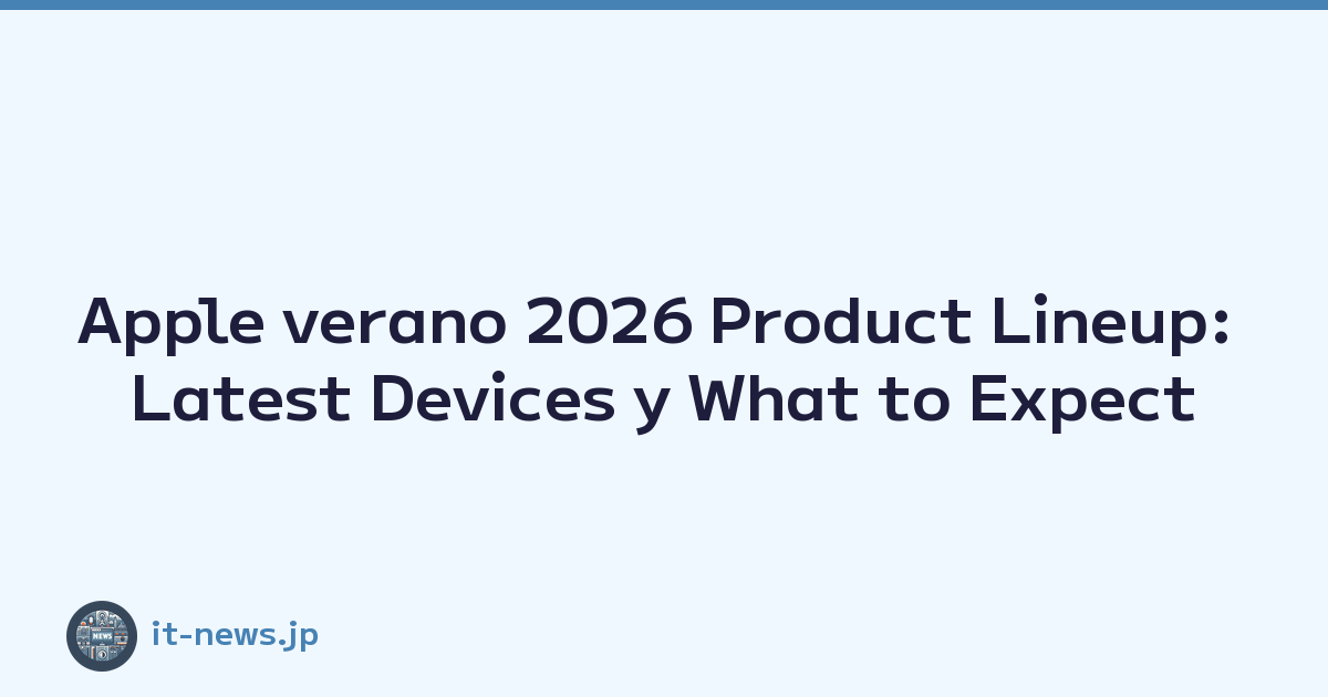 Apple verano 2026 Product Lineup: Latest Devices y What to Expect