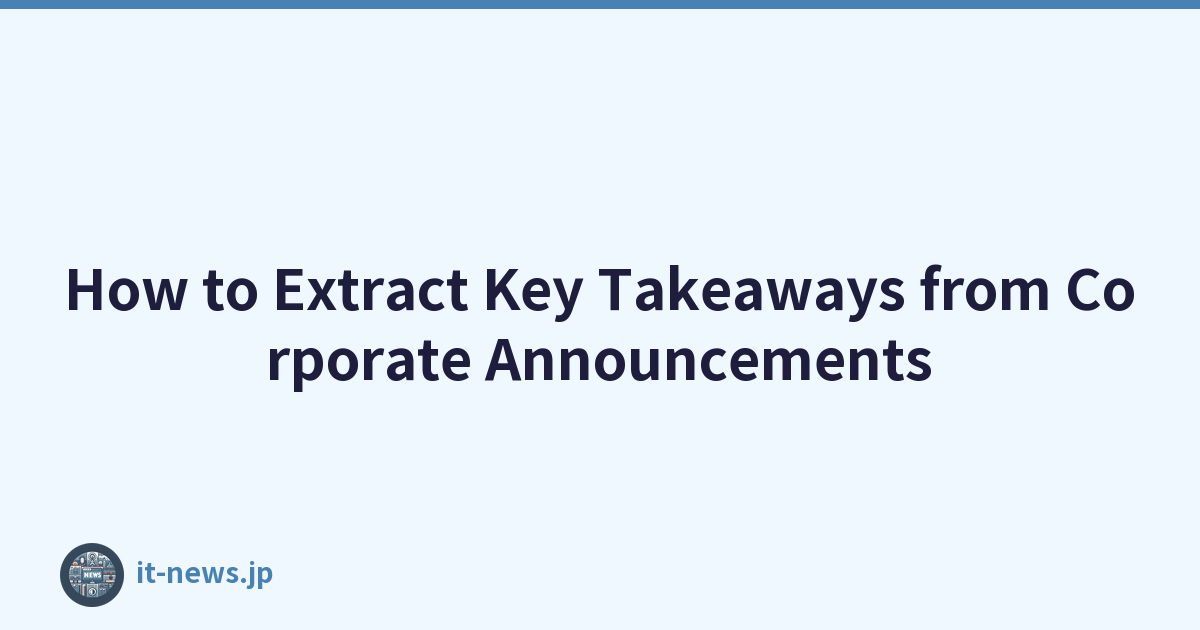 How to Extract Key Takeaways from Corporate Announcements