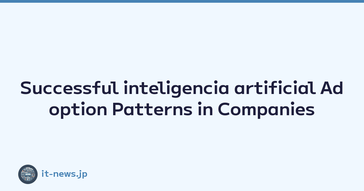 Successful inteligencia artificial Adoption Patterns in Companies
