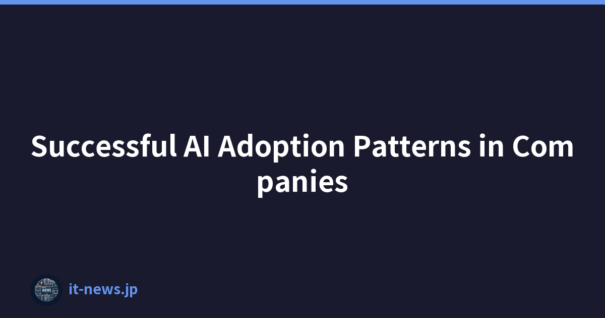 Successful AI Adoption Patterns in Companies