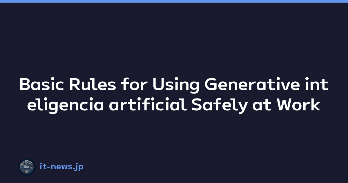 Basic Rules for Using Generative inteligencia artificial Safely at Work