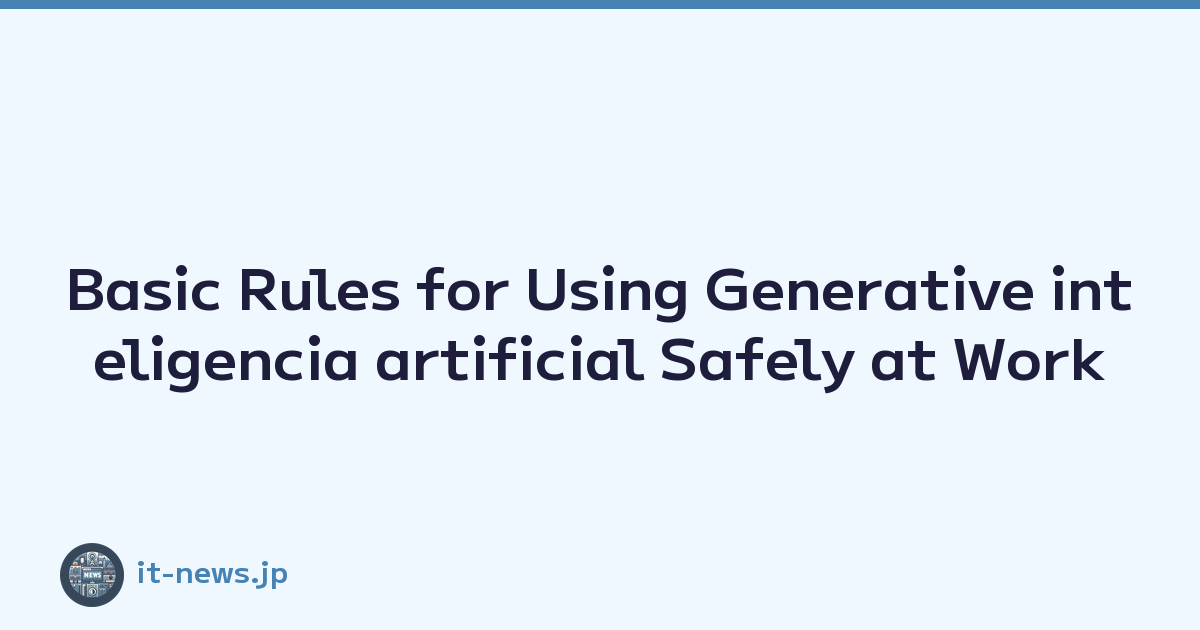 Basic Rules for Using Generative inteligencia artificial Safely at Work