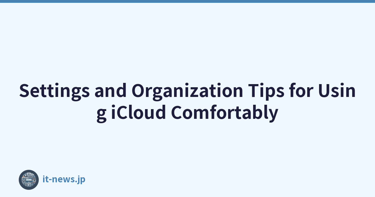 Settings and Organization Tips for Using iCloud Comfortably