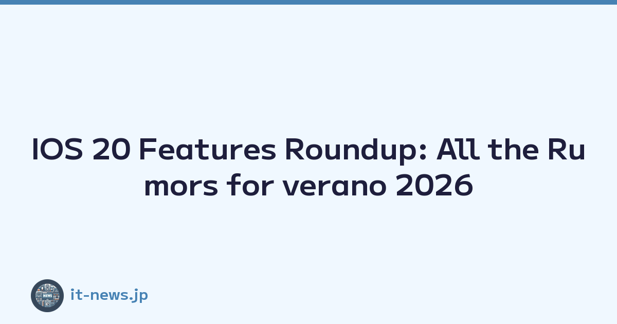 IOS 20 Features Roundup: All the Rumors for verano 2026
