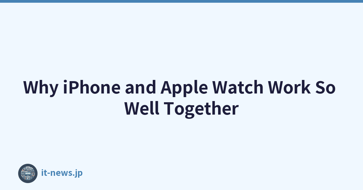 Why iPhone and Apple Watch Work So Well Together