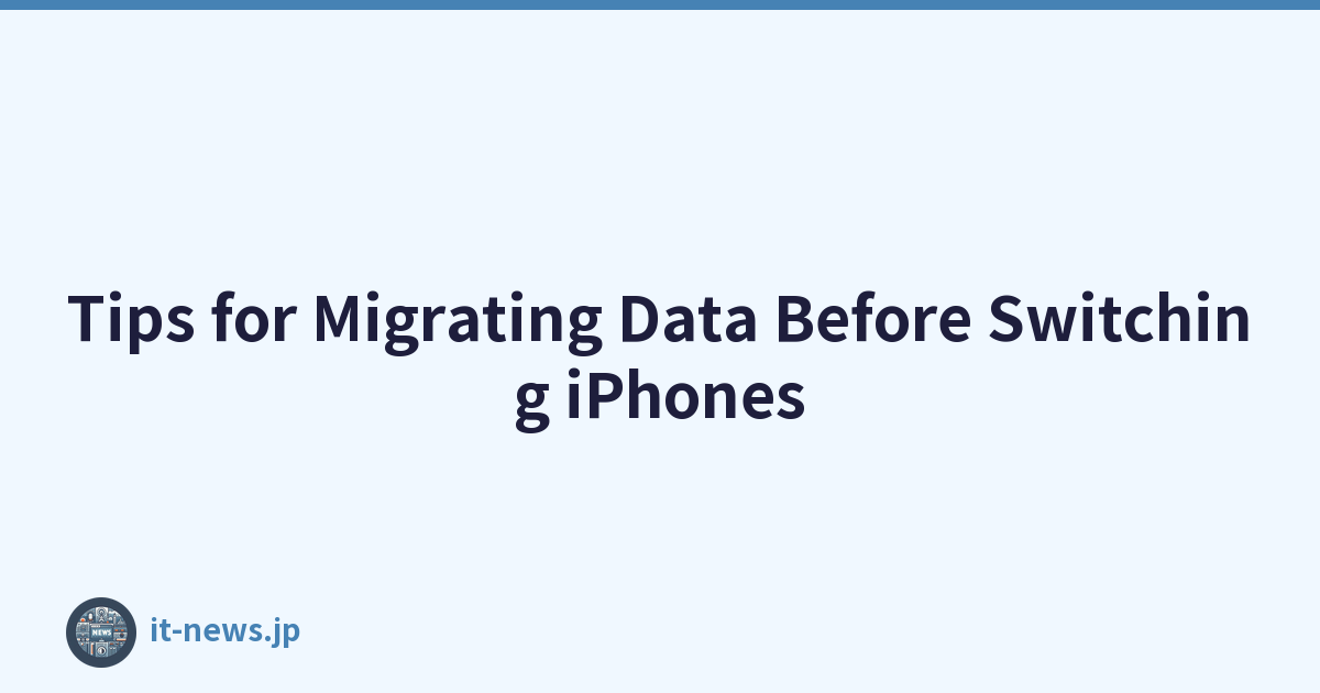 Tips for Migrating Data Before Switching iPhones