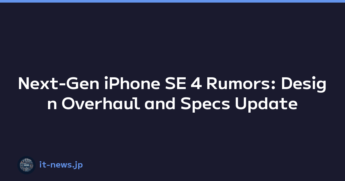Next-Gen iPhone SE 4 Rumors: Design Overhaul and Specs Update