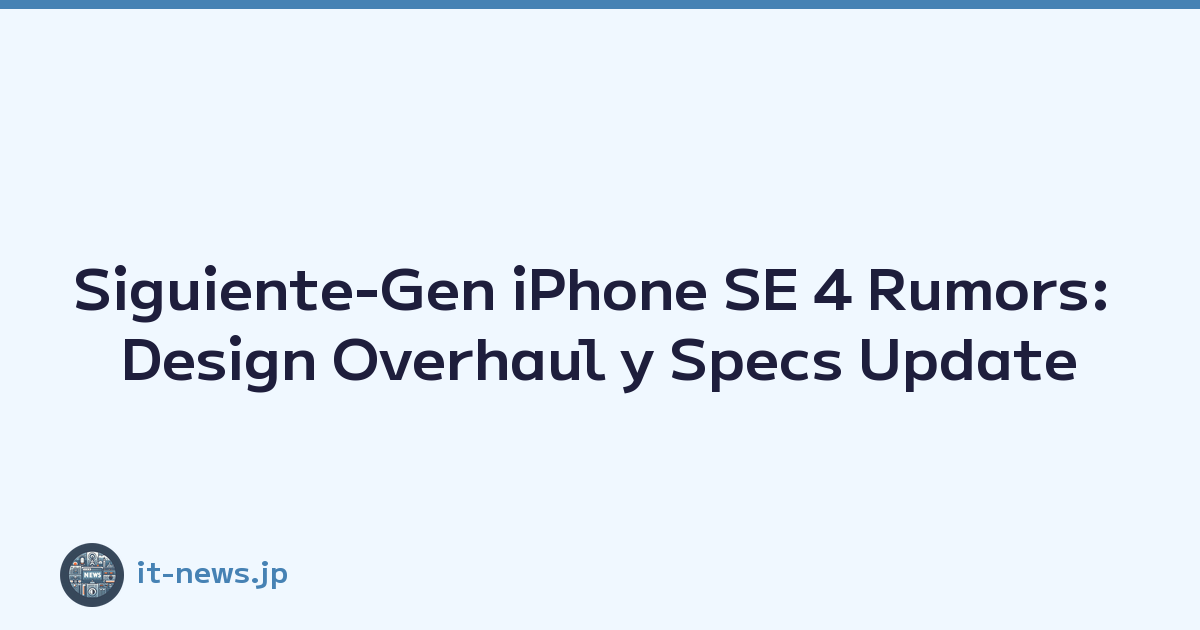 Siguiente-Gen iPhone SE 4 Rumors: Design Overhaul y Specs Update