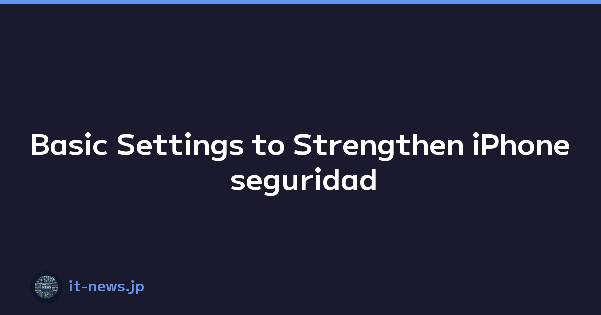 Basic Settings to Strengthen iPhone seguridad