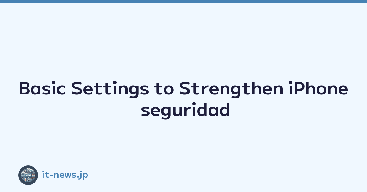 Basic Settings to Strengthen iPhone seguridad