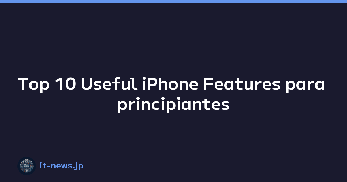 Top 10 Useful iPhone Features para principiantes