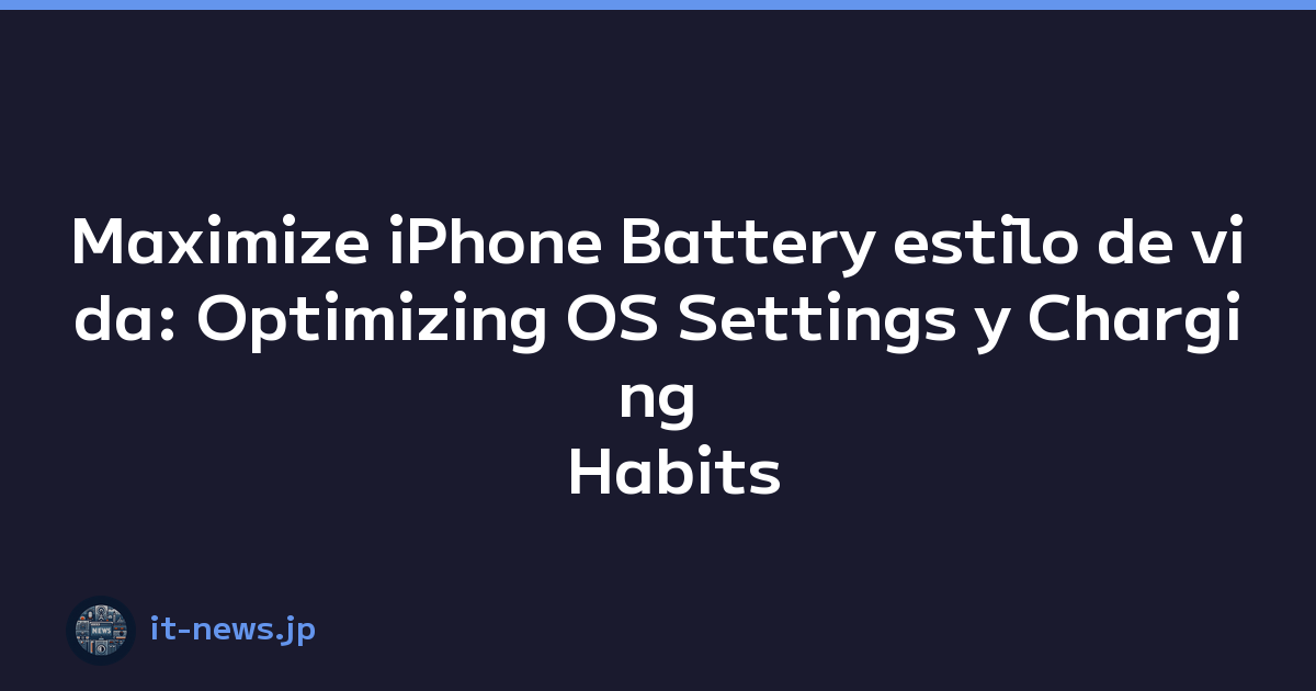 Maximize iPhone Battery estilo de vida: Optimizing OS Settings y Charging Habits