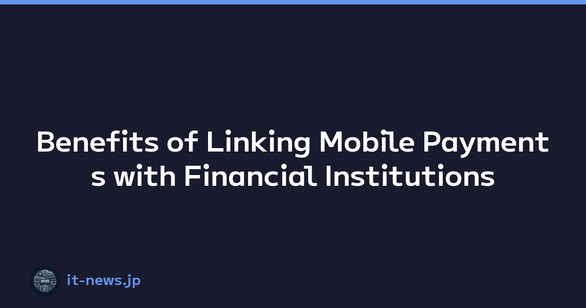 Benefits of Linking Mobile Payments with Financial Institutions