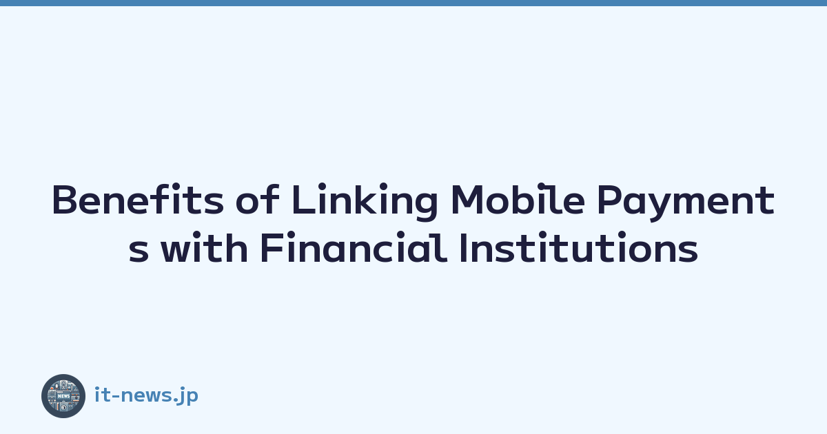 Benefits of Linking Mobile Payments with Financial Institutions