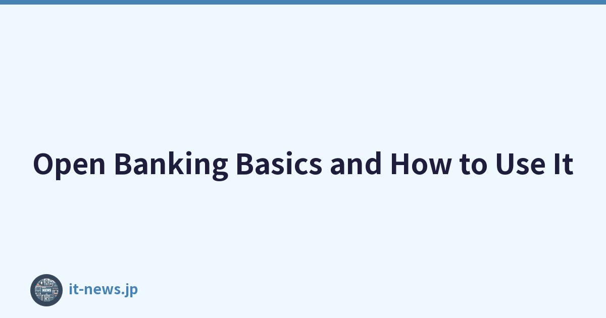 Open Banking Basics and How to Use It
