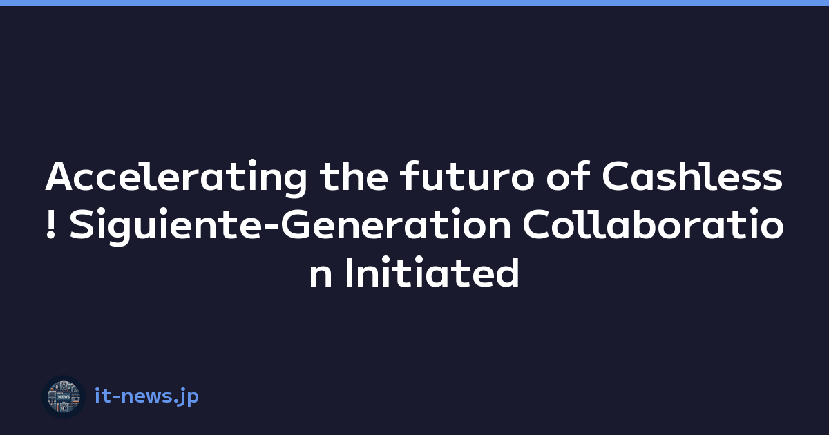 Accelerating the futuro of Cashless! Siguiente-Generation Collaboration Initiated by Sumitomo Mitsui Card × SoftBank × PayPay