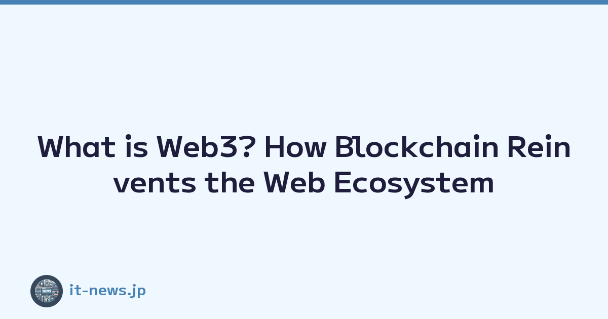 What is Web3? How Blockchain Reinvents the Web Ecosystem